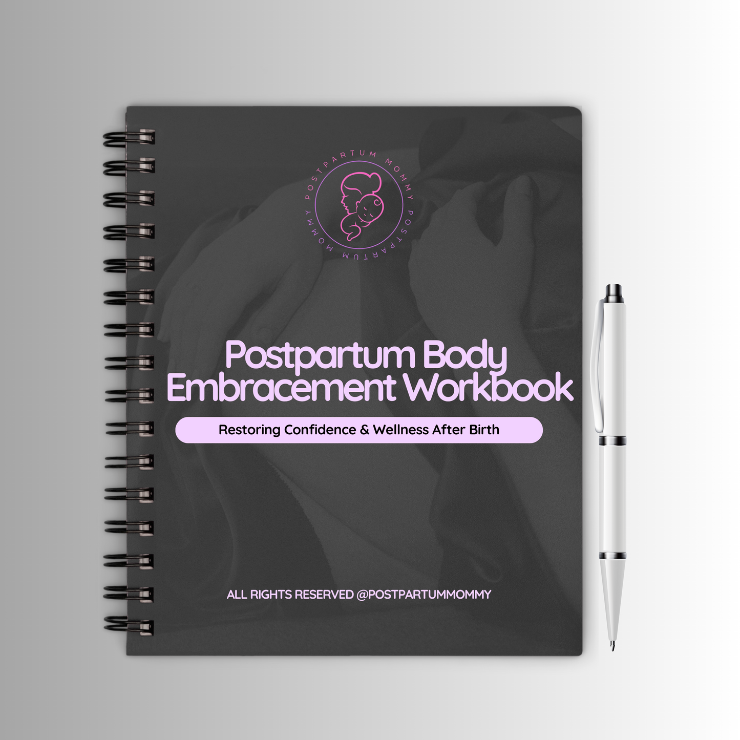 Postpartum Body Embracement: Restoring Confidence and Wellness After Birth Workbook