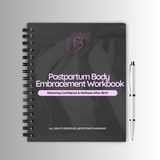 Postpartum Body Embracement: Restoring Confidence and Wellness After Birth Workbook
